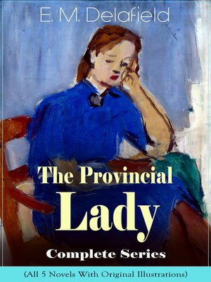 cover image of The Provincial Lady Complete Series--All 5 Novels With Original Illustrations
